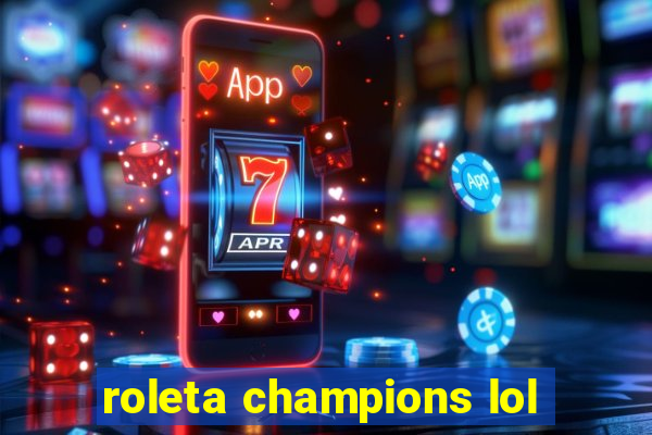 roleta champions lol